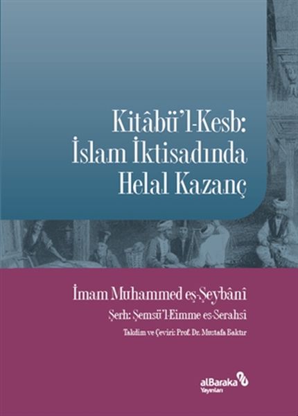 Kitabü'l-Kesb İslam İktisadında Helal Kazanç Kitabü'l-Kesb İslam İktisadında Helal Kazanç