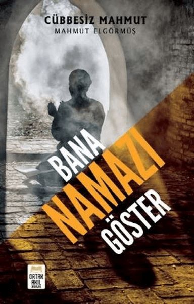 Bana Namazı Göster Bana Namazı Göster