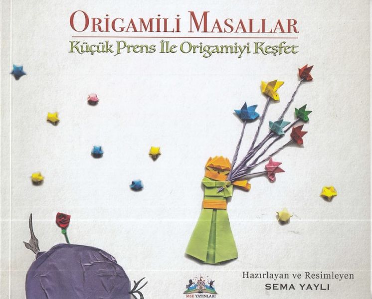 Origamili Masallar Küçük Prens İle Origamiyi Keşfet Origamili Masallar Küçük Prens İle Origamiyi Keşfet