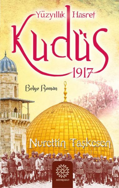 Yüzyıllık Hasret Kudüs 1917 Yüzyıllık Hasret Kudüs 1917