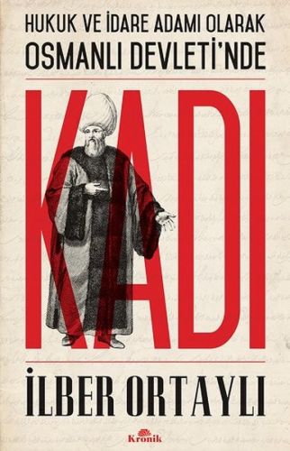 Hukuk ve İdare Adamı Olarak Osmanlı Devletinde Kadı Hukuk ve İdare Adamı Olarak Osmanlı Devletinde Kadı