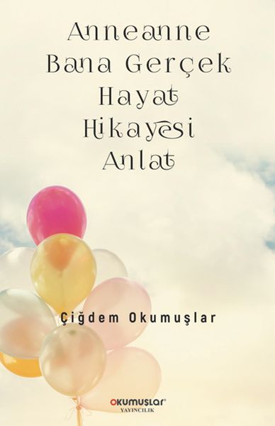Anneanne Bana Gerçek Hayat Hikayesi Anlat Anneanne Bana Gerçek Hayat Hikayesi Anlat