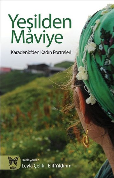 Yeşilden Maviye Karadeniz'den Kadın Portreleri Yeşilden Maviye Karadeniz'den Kadın Portreleri