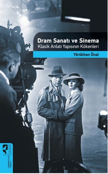 Dram Sanatı ve Sinema Klasik Anlatı Yapısının Kökenleri Dram Sanatı ve Sinema Klasik Anlatı Yapısının Kökenleri