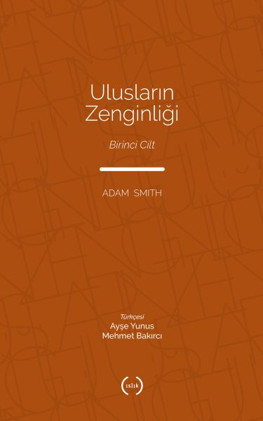 Ulusların Zenginliği Cilt 1 Ulusların Zenginliği Cilt 1
