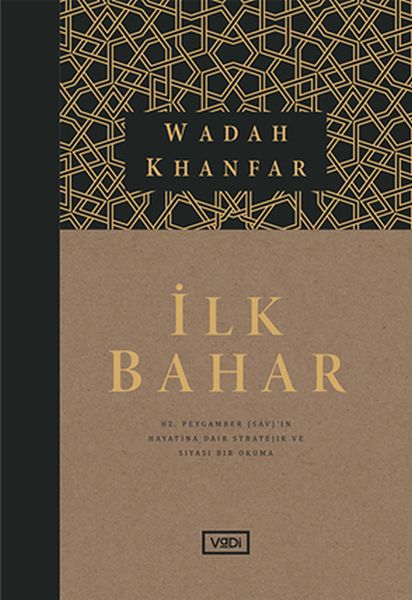 İlk Bahar - Hz. Peygamber (sav)’in Hayatına Dair Stratejik ve Siyasi Bir Okuma İlk Bahar - Hz. Peygamber (sav)’in Hayatına Dair Stratejik ve Siyasi Bir Okuma