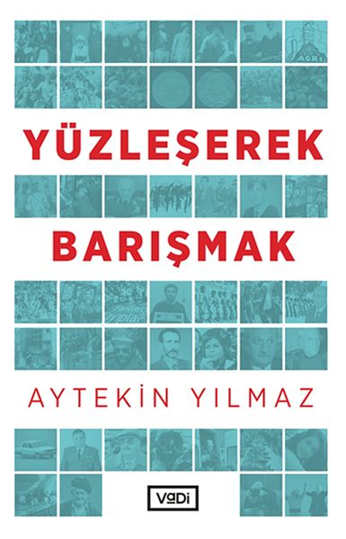 Yüzleşerek Barışmak Yüzleşerek Barışmak