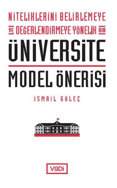 Niteliklerini Belirlemeye ve Değerlendirmeye Yönelik Bir Üniversite Model Önerisi