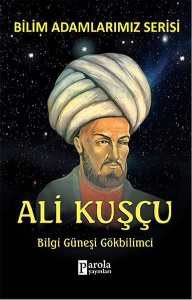 Bilim Adamlarımız Serisi - Ali Kuşçu Bilim Adamlarımız Serisi - Ali Kuşçu