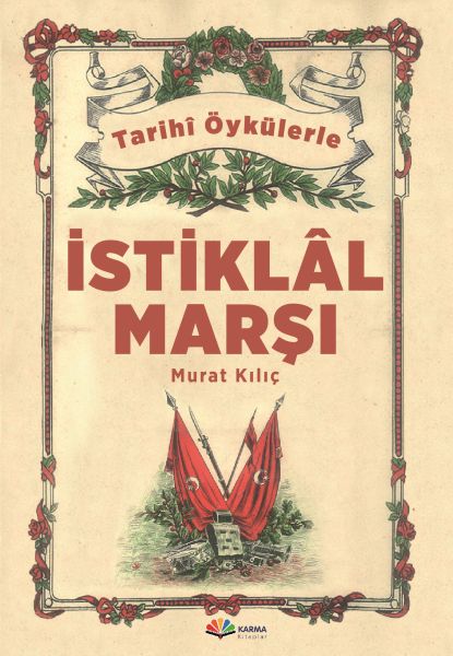 Tarihi Öykülerle İstiklal Marşı Tarihi Öykülerle İstiklal Marşı
