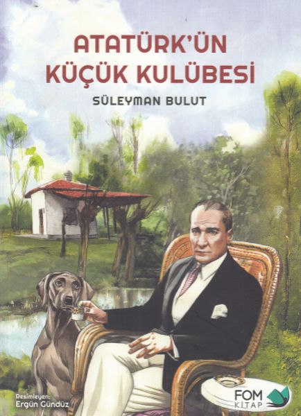 Atatürk'ün Küçük Kulübesi Atatürk'ün Küçük Kulübesi