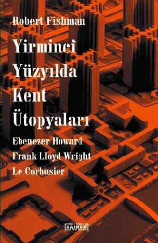 Yirminci Yüzyılda Kent Ütopyaları Yirminci Yüzyılda Kent Ütopyaları