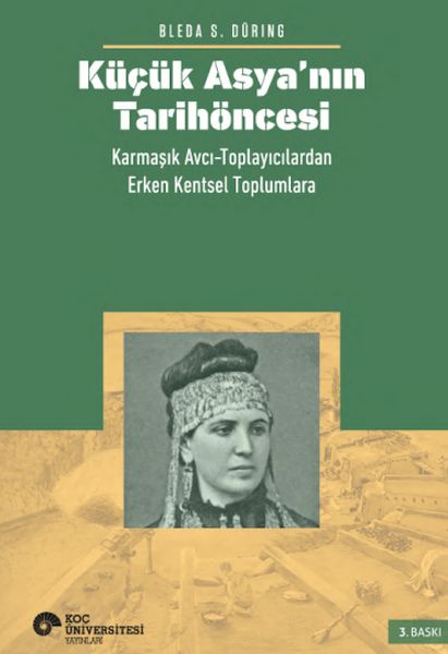 Küçük Asya’nın Tarihöncesi Karmaşık Avcı-Toplayıcılardan Erken Kentsel Toplumlara Küçük Asya’nın Tarihöncesi Karmaşık Avcı-Toplayıcılardan Erken Kentsel Toplumlara