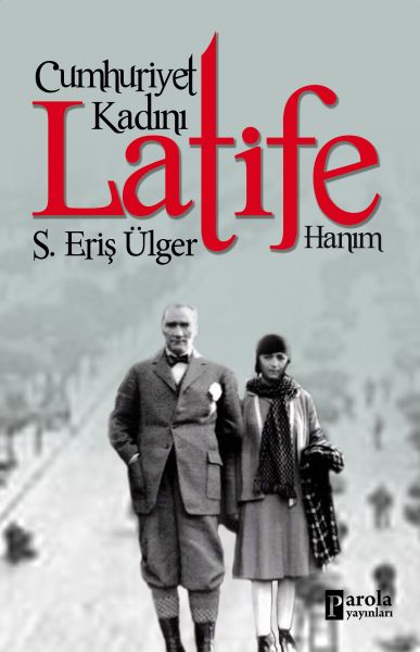 Cumhuriyet Kadını Latife Hanım Cumhuriyet Kadını Latife Hanım