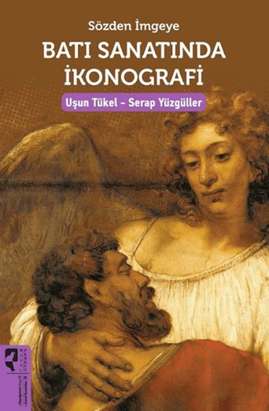 Sözden İmgeye Batı Sanatında İkonografi Sözden İmgeye Batı Sanatında İkonografi