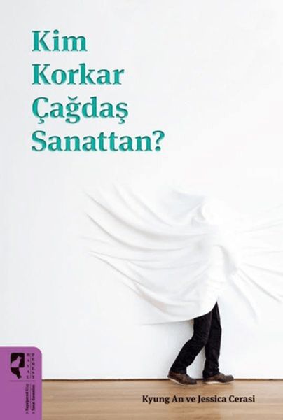 Kim Korkar Çağdaş Sanattan? Kim Korkar Çağdaş Sanattan?