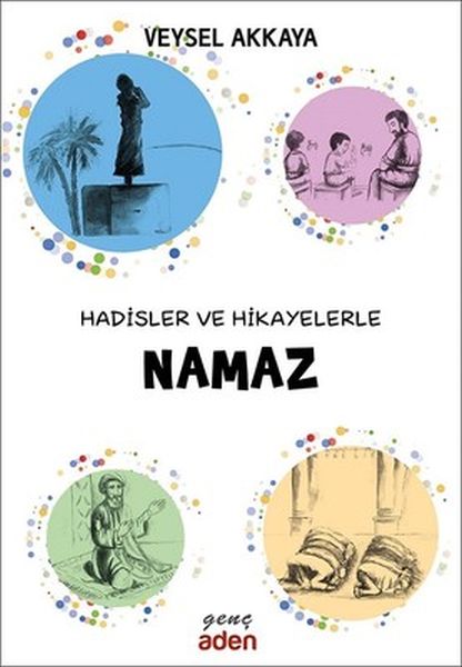 Hadisler ve Hikayelerle Namaz Hadisler ve Hikayelerle Namaz