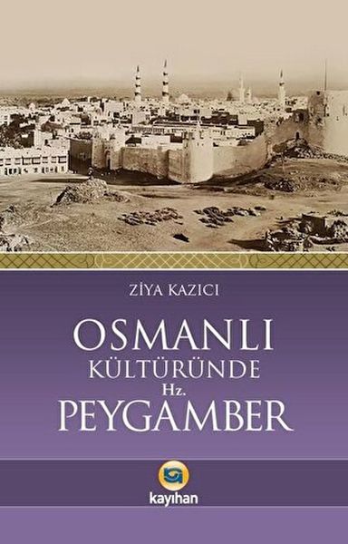Osmanlı Kültüründe Hz. Peygamber Osmanlı Kültüründe Hz. Peygamber