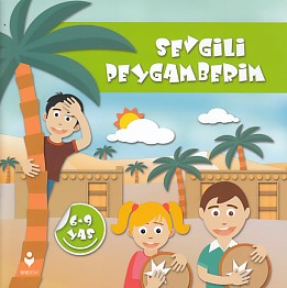 Sevgili Peygamberim (6-9 Yaş) Sevgili Peygamberim (6-9 Yaş)