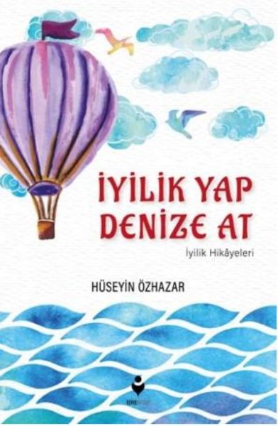 İyilik Yap Denize At İyilik Hikayeleri İyilik Yap Denize At İyilik Hikayeleri