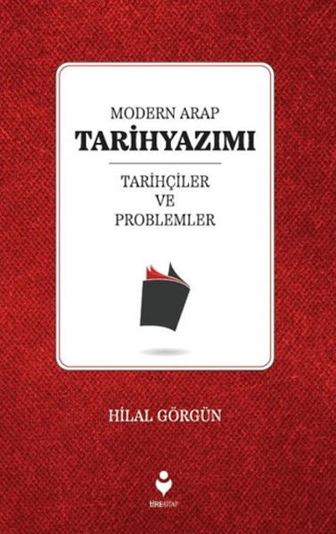 Modern Arap Tarihyazımı Tarihçiler ve Problemler Modern Arap Tarihyazımı Tarihçiler ve Problemler