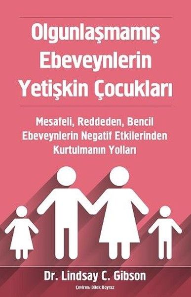 Olgunlaşmamış Ebeveynlerin Yetişkin Çocukları Olgunlaşmamış Ebeveynlerin Yetişkin Çocukları
