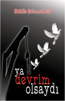 Ya Devrim Olsaydı Ya Devrim Olsaydı