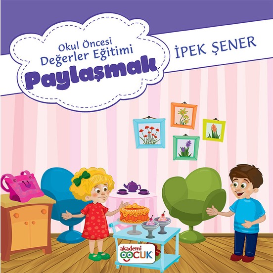 Akademi Çocuk Okul Öncesi Değerler Eğitimi Paylaşmak Akademi Çocuk Okul Öncesi Değerler Eğitimi Paylaşmak