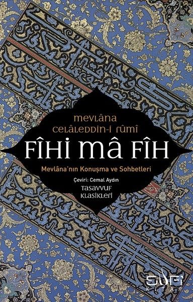 Fihi ma Fih-Mevlana'nın Konuşma ve Sohbetleri Fihi ma Fih-Mevlana'nın Konuşma ve Sohbetleri