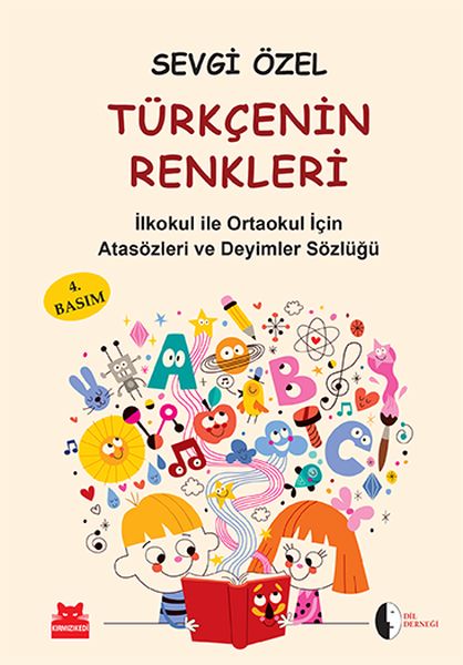 Türkçenin Renkleri İlköğretim için Atasözleri ve Deyimler Sözlüğü Türkçenin Renkleri İlköğretim için Atasözleri ve Deyimler Sözlüğü