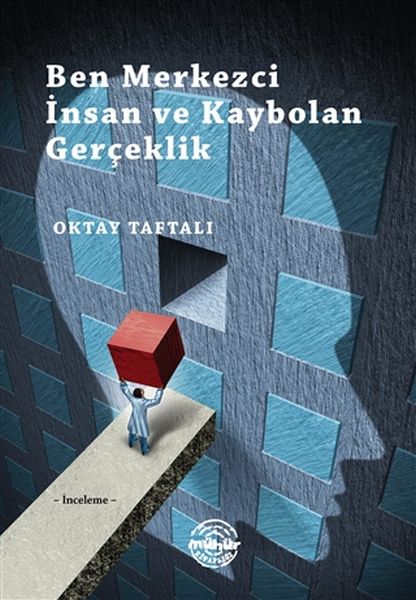 Ben Merkezci İnsan ve Kaybolan Gerçeklik Ben Merkezci İnsan ve Kaybolan Gerçeklik