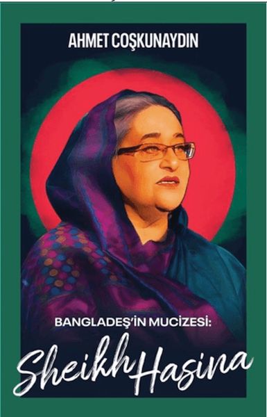 Bangladeş’in Mucizesi Sheikh Hasina Bangladeş’in Mucizesi Sheikh Hasina