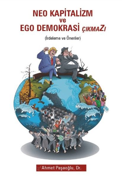 Neo Kapitalizm ve Ego Demokrasi Çıkmazı Neo Kapitalizm ve Ego Demokrasi Çıkmazı