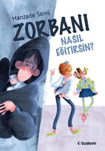 Zorbanı Nasıl Eğitirsin? Zorbanı Nasıl Eğitirsin?