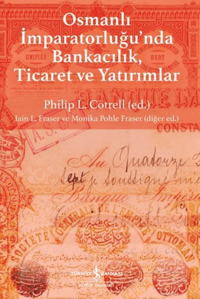 Osmanlı İmparatorluğu'nda Bankacılık, Ticaret ve Yatırım Osmanlı İmparatorluğu'nda Bankacılık, Ticaret ve Yatırım