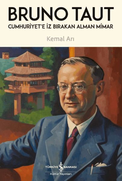Cumhuriyet'e İz Bırakan Alman Mimar - Bruno Taut Cumhuriyet'e İz Bırakan Alman Mimar - Bruno Taut