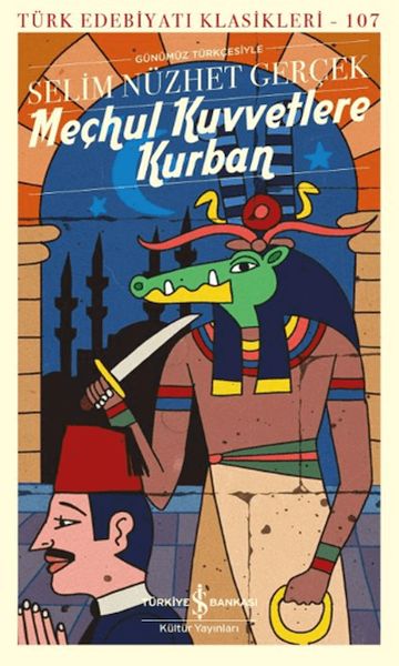 Meçhul Kuvvetlere Kurban - Türk Edebiyatı Klasikleri Meçhul Kuvvetlere Kurban - Türk Edebiyatı Klasikleri
