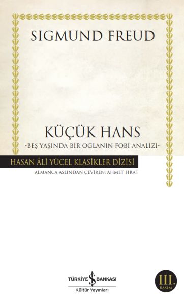 Küçük Hans - Beş Yaşında Bir Oğlanın Fobi Analizi - Hasan Ali Yücel Klasikleri Küçük Hans - Beş Yaşında Bir Oğlanın Fobi Analizi - Hasan Ali Yücel Klasikleri