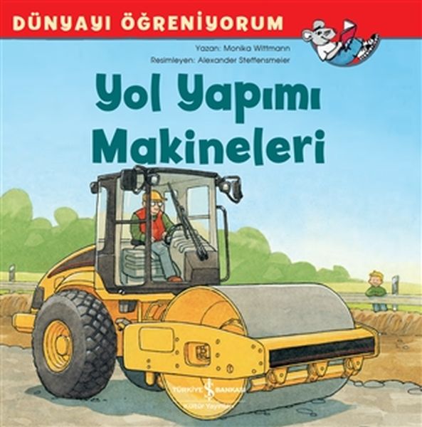 Yol Yapımı Makineleri - Dünyayı Öğreniyorum Yol Yapımı Makineleri - Dünyayı Öğreniyorum
