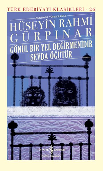 Gönül Bir Yel Değirmenidir Sevda Öğütür (Şömizli) - Türk Edebiyatı Klasikleri Gönül Bir Yel Değirmenidir Sevda Öğütür (Şömizli) - Türk Edebiyatı Klasikleri