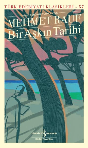 Bir Aşkın Tarihi - Türk Edebiyatı Klasikleri(Şömizli) Bir Aşkın Tarihi - Türk Edebiyatı Klasikleri(Şömizli)