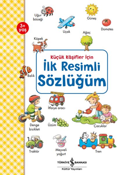 Küçük Kaşifler İçin İlk Resimli Sözlüğüm Küçük Kaşifler İçin İlk Resimli Sözlüğüm