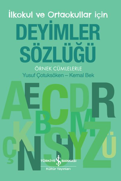 İlkokul ve Ortaokullar İçin Deyimler Sözlüğü - Örnek Cümlelerle İlkokul ve Ortaokullar İçin Deyimler Sözlüğü - Örnek Cümlelerle