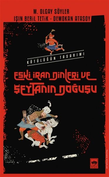 Eski İran Dinleri ve Şeytanın Doğuşu Eski İran Dinleri ve Şeytanın Doğuşu