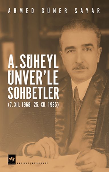 A. Süheyl Ünver’le Sohbetler A. Süheyl Ünver’le Sohbetler