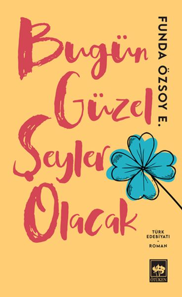 Bugün Güzel Şeyler Olacak Bugün Güzel Şeyler Olacak