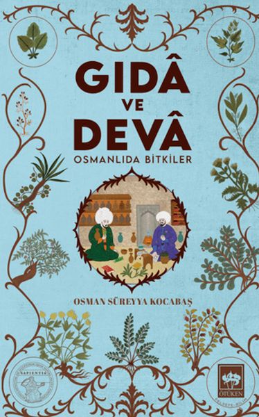 Gıdâ ve Devâ Osmanlıda Bitkiler Gıdâ ve Devâ Osmanlıda Bitkiler