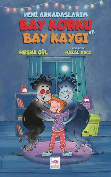 Yeni Arkadaşlarım Bay Korku ve Bay Kaygı Yeni Arkadaşlarım Bay Korku ve Bay Kaygı