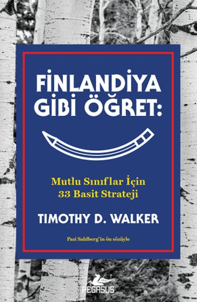 Finlandiya Gibi Öğret Mutlu Sınıflar İçin 33 Basit Strateji Finlandiya Gibi Öğret Mutlu Sınıflar İçin 33 Basit Strateji