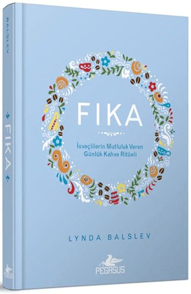 Fıka İsveçlilerinin Mutluluk Veren Günlük Kahve Ritüeli Fıka İsveçlilerinin Mutluluk Veren Günlük Kahve Ritüeli
